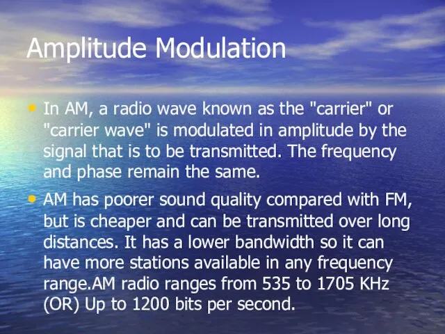 Amplitude Modulation In AM, a radio wave known as the "carrier"