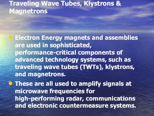 Traveling Wave Tubes, Klystrons & Magnetrons Electron Energy magnets and assemblies