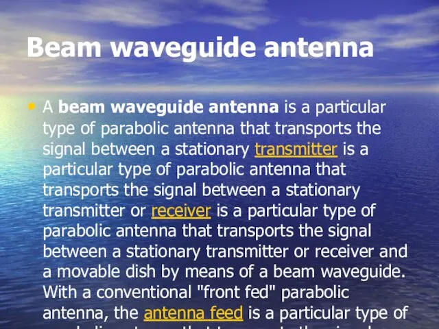 Beam waveguide antenna A beam waveguide antenna is a particular type