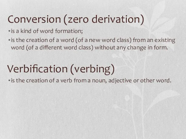 Conversion (zero derivation) is a kind of word formation; is the