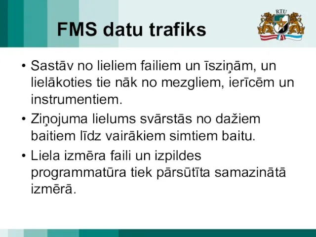 FMS datu trafiks Sastāv no lieliem failiem un īsziņām, un lielākoties