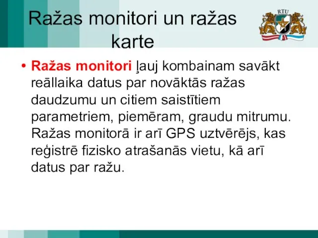 Ražas monitori un ražas karte Ražas monitori ļauj kombainam savākt reāllaika