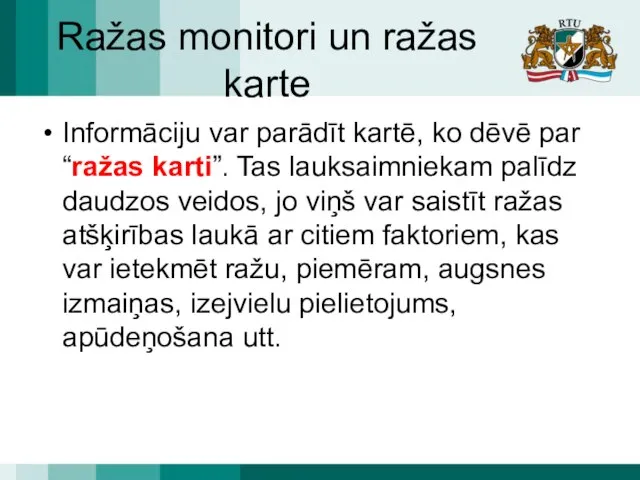 Ražas monitori un ražas karte Informāciju var parādīt kartē, ko dēvē