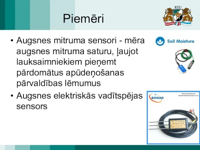 Piemēri Augsnes mitruma sensori - mēra augsnes mitruma saturu, ļaujot lauksaimniekiem