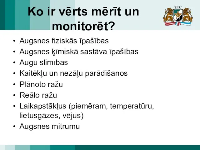 Ko ir vērts mērīt un monitorēt? Augsnes fiziskās īpašības Augsnes ķīmiskā