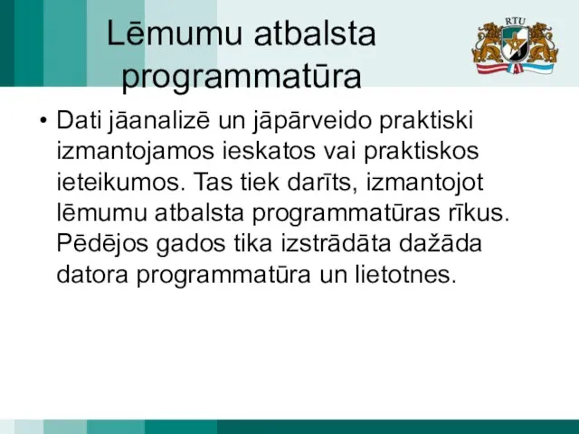 Lēmumu atbalsta programmatūra Dati jāanalizē un jāpārveido praktiski izmantojamos ieskatos vai