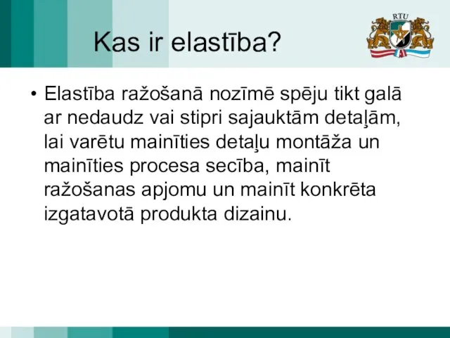 Kas ir elastība? Elastība ražošanā nozīmē spēju tikt galā ar nedaudz