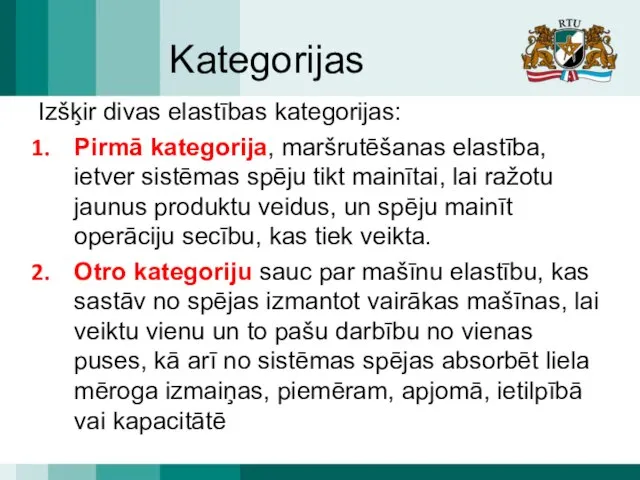 Kategorijas Izšķir divas elastības kategorijas: Pirmā kategorija, maršrutēšanas elastība, ietver sistēmas