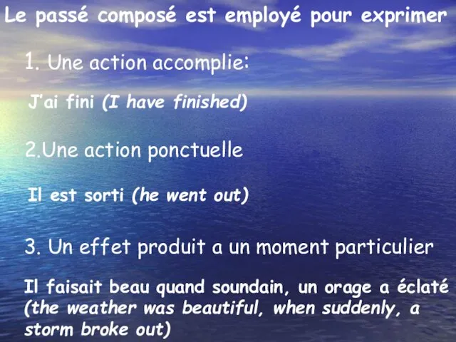 Le passé composé est employé pour exprimer 1. Une action accomplie: