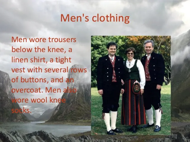 Men's clothing Men wore trousers below the knee, a linen shirt,