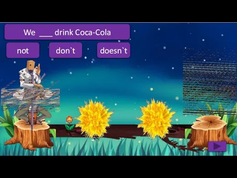 don`t doesn`t not We ___ drink Coca-Cola