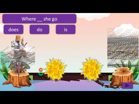 does do is Where __ she go