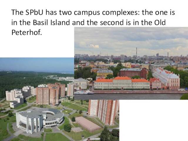 The SPbU has two campus complexes: the one is in the