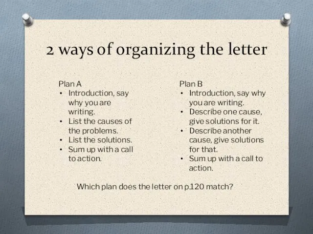 2 ways of organizing the letter Plan A Introduction, say why