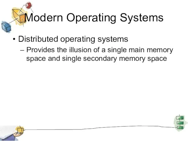 Modern Operating Systems Distributed operating systems Provides the illusion of a