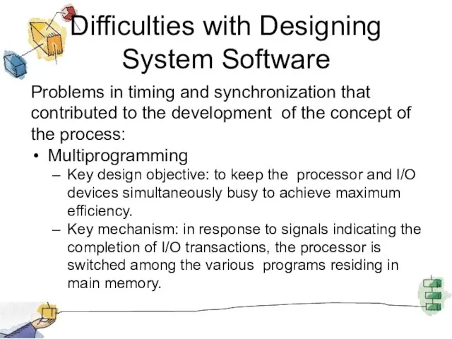 Difficulties with Designing System Software Problems in timing and synchronization that