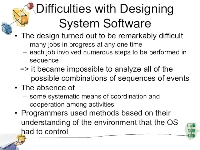 Difficulties with Designing System Software The design turned out to be