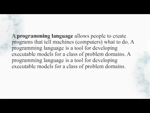 A programming language allows people to create programs that tell machines