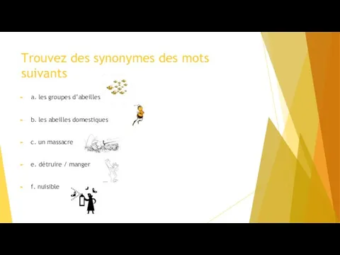 Trouvez des synonymes des mots suivants a. les groupes d’abeilles b.