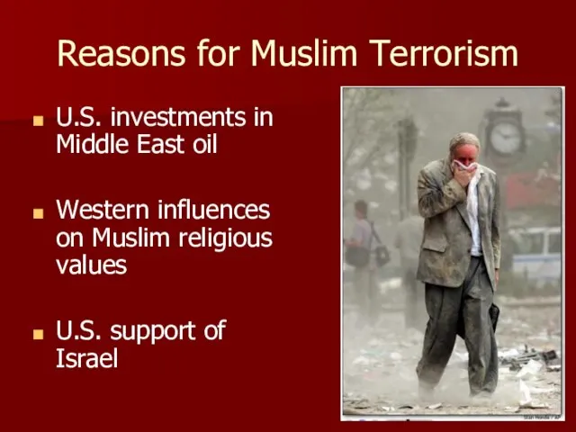 Reasons for Muslim Terrorism U.S. investments in Middle East oil Western