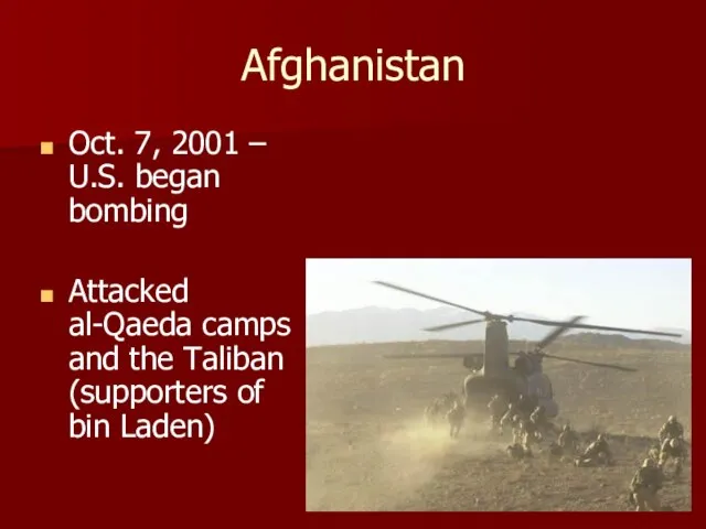 Afghanistan Oct. 7, 2001 – U.S. began bombing Attacked al-Qaeda camps