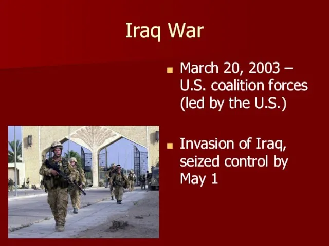 Iraq War March 20, 2003 – U.S. coalition forces (led by
