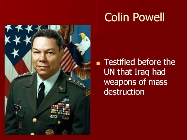 Colin Powell Testified before the UN that Iraq had weapons of mass destruction