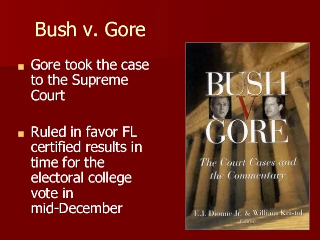 Bush v. Gore Gore took the case to the Supreme Court