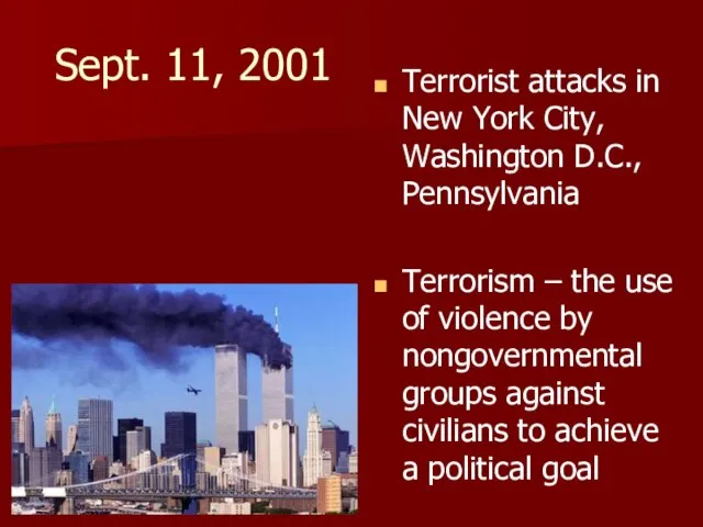 Sept. 11, 2001 Terrorist attacks in New York City, Washington D.C.,