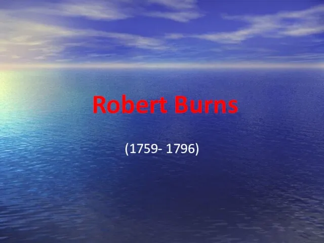 Robert Burns (1759- 1796)