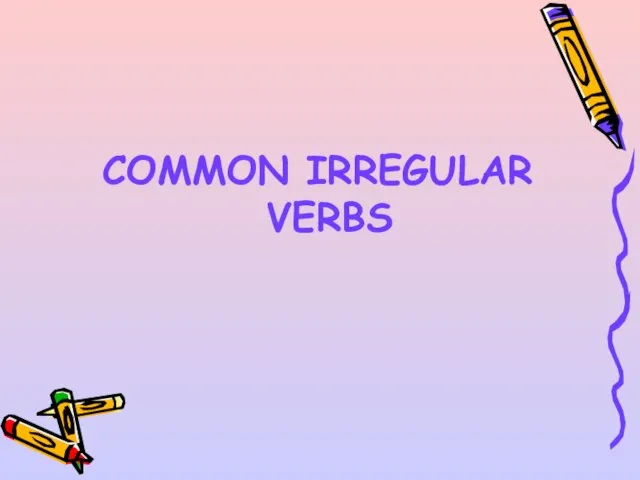 COMMON IRREGULAR VERBS