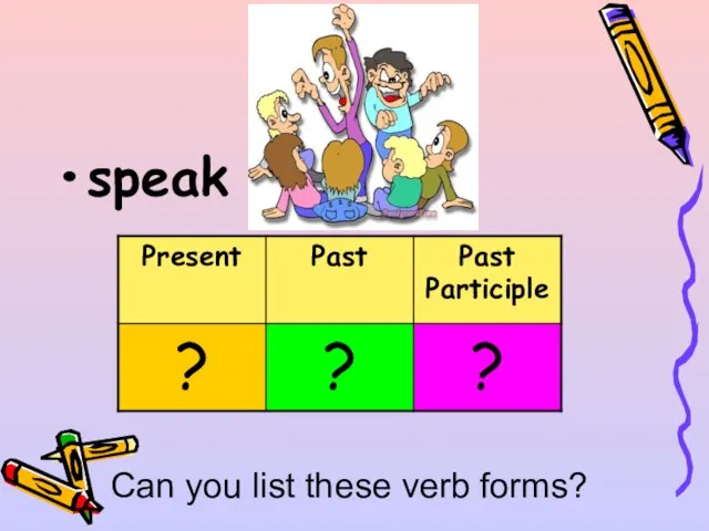 speak Can you list these verb forms?