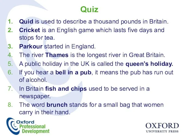 Quiz Quid is used to describe a thousand pounds in Britain.