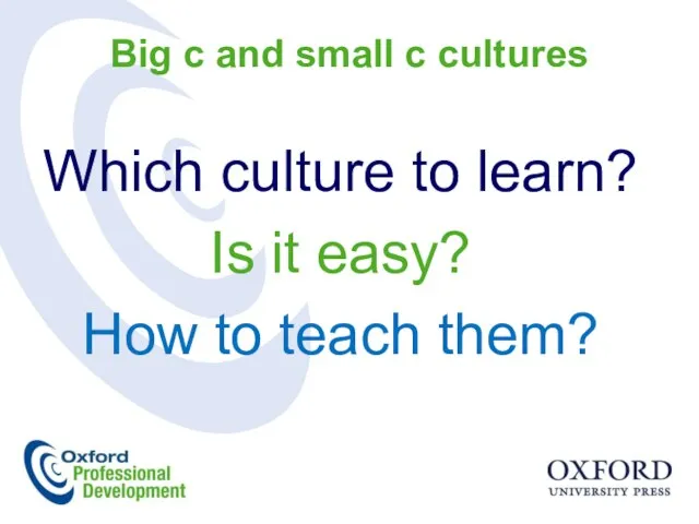 Big c and small c cultures Which culture to learn? Is