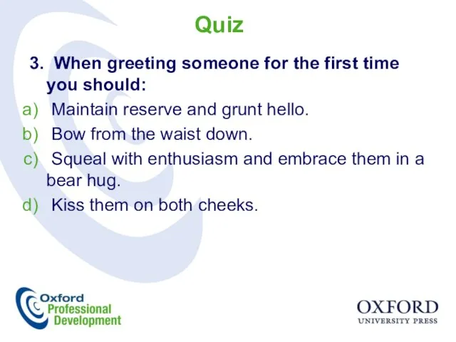 3. When greeting someone for the first time you should: Maintain