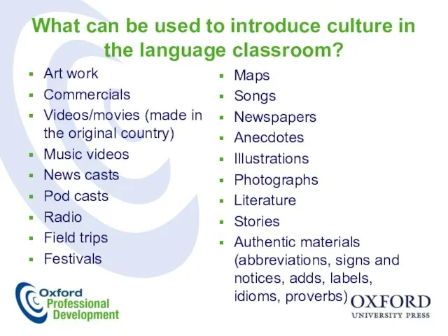 What can be used to introduce culture in the language classroom?