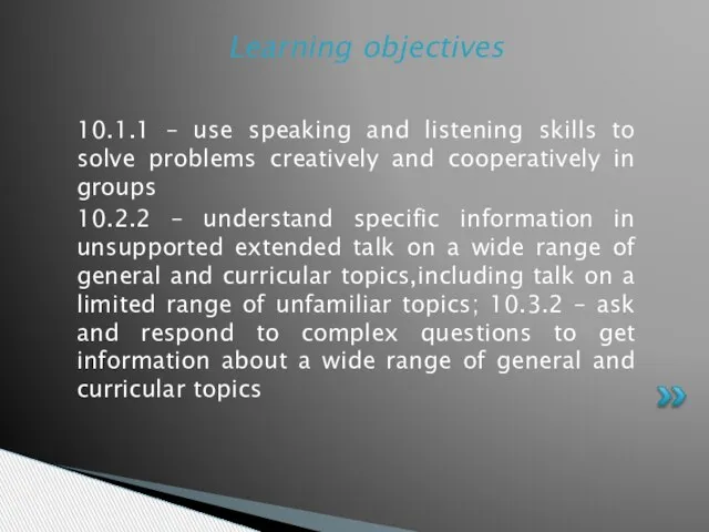 10.1.1 – use speaking and listening skills to solve problems creatively