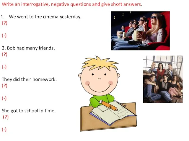 Write an interrogative, negative questions and give short answers. We went