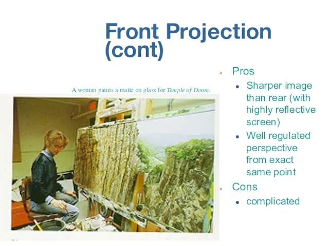 Front Projection (cont) Pros Sharper image than rear (with highly reflective