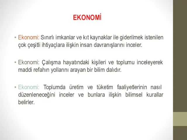 EKONOMİ Ekonomi: Sınırlı imkanlar ve kıt kaynaklar ile giderilmek istenilen çok