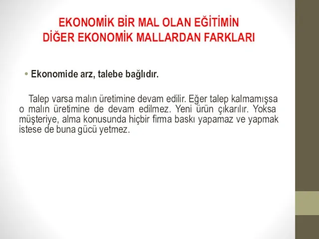 EKONOMİK BİR MAL OLAN EĞİTİMİN DİĞER EKONOMİK MALLARDAN FARKLARI Ekonomide arz,