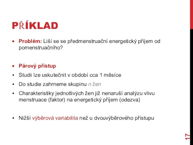 PŘÍKLAD Problém: Liší se se předmenstruační energetický příjem od pomenstruačního? Párový