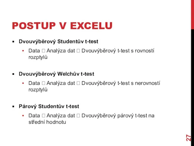 POSTUP V EXCELU Dvouvýběrový Studentův t-test Data ? Analýza dat ?