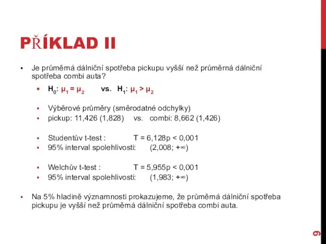 PŘÍKLAD II Je průměrná dálniční spotřeba pickupu vyšší než průměrná dálniční