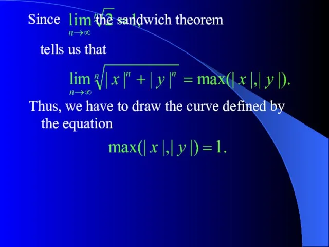 Since the sandwich theorem tells us that Thus, we have to