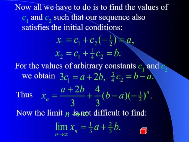 Thus For the values of arbitrary constants c1 and c2 we