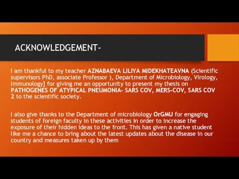 ACKNOWLEDGEMENT- I am thankful to my teacher AZNABAEVA LILIYA MIDEKHATEAVNA (Scientific