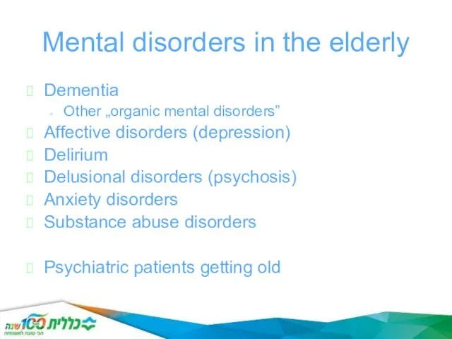 Mental disorders in the elderly Dementia Other „organic mental disorders” Affective
