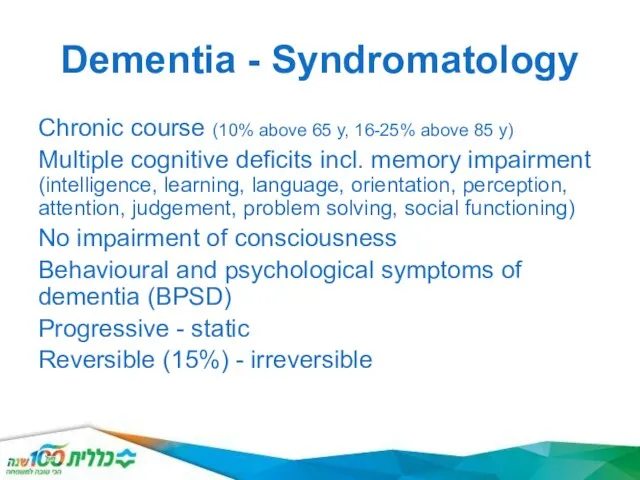 Dementia - Syndromatology Chronic course (10% above 65 y, 16-25% above