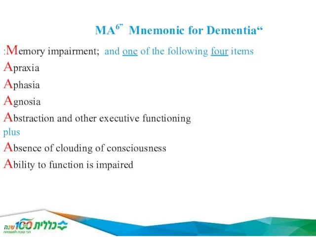 Memory impairment; and one of the following four items: Apraxia Aphasia